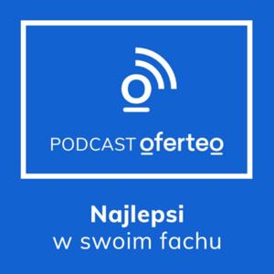 Najlepsi w swoim fachu. Podcast Oferteo.