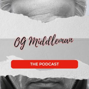 The OG Middleman Podcast