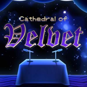 Cathedral of Velvet Podcast