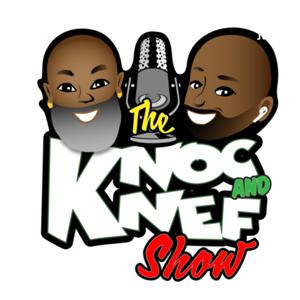 The Knoc and Knef Show