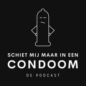 Schiet mij maar in een condoom de podcast