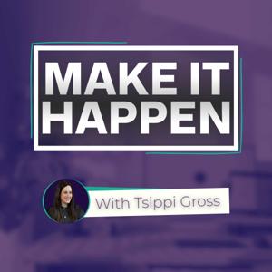 Make It Happen with Tsippi Gross