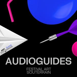 FESTIVAL ART SOUTERRAIN 2023 : Audioguides