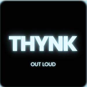 Thynk Out Loud