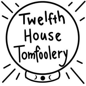 🔮Twelfth House Tomfoolery🎙