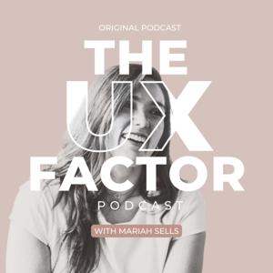 The UX Factor with Mariah Sells