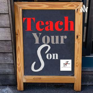 Teach Your Son