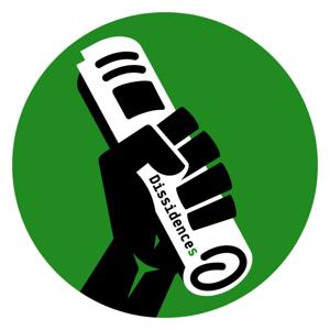Dissidences : le podcast