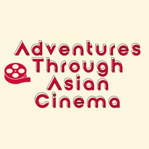 Adventures Through Asian Cinema