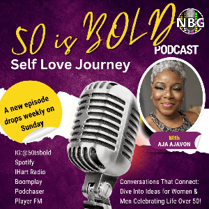 50 is Bold: Self Love Journey by NBG Podcast Network