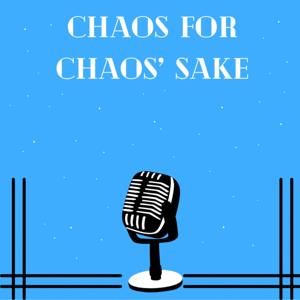 Chaos For Chaos’ Sake