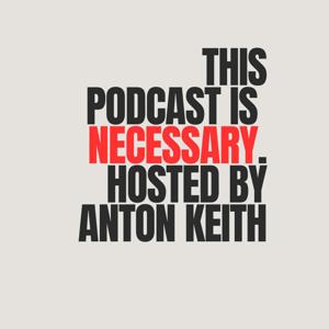 This Podcast is Necessary