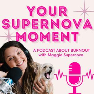 Your Supernova Moment: A Podcast About Burnout