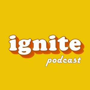 Ignite the Podcast