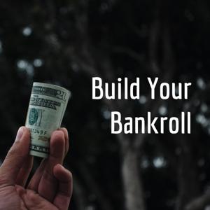 Build Your Bankroll