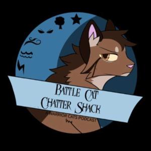 Battle Cat Chatter Shack | A Warrior Cats Podcast