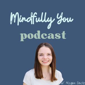Mindfully You