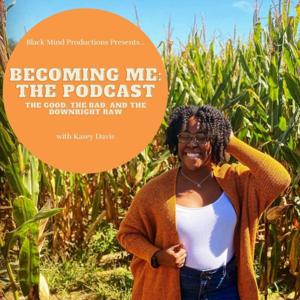 Becoming Me: The Good, The Bad, and The Downright Raw