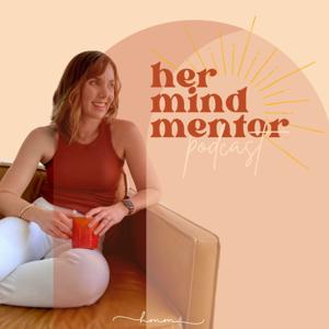 The Her Mind Mentor Podcast