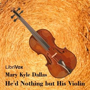He’d Nothing but His Violin by Mary Kyle Dallas (1830 - 1897)