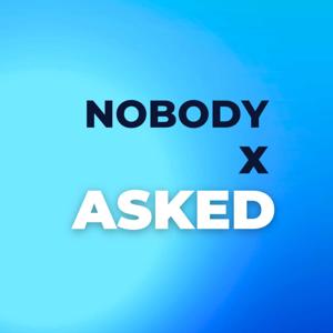 Nobody x Asked