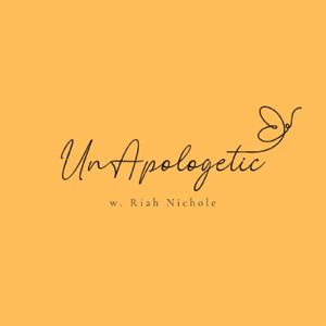 UnApologetic w. RiahNichole