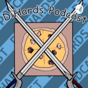 The DiHards Podcast