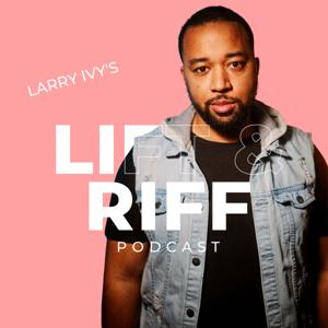Larry Ivy's Lift and Riff Podcast