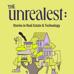 The Unrealest: Stories in Real Estate and Technology