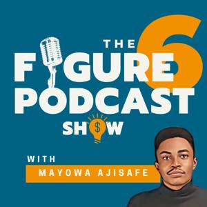 The Six Figure Podcast Show