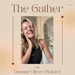 The Gather with Deanne Oliver-Pickard