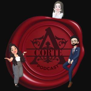 A Corte Podcast