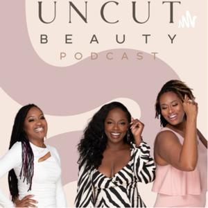 Uncut Beauty Podcast