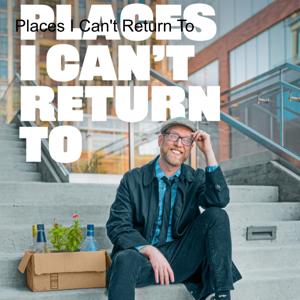 Places I Can’t Return To