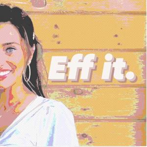 Eff it Podcast