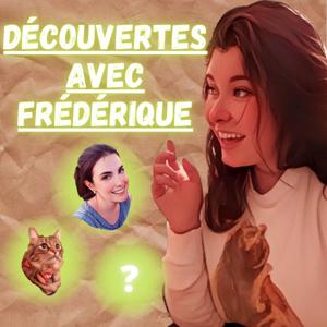 Découvertes avec Frédérique