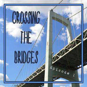 Crossing The Bridges
