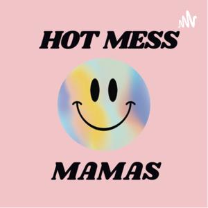 Hot Mess Mamas