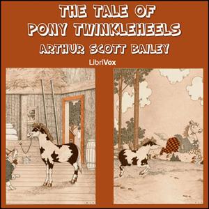 Tale of Pony Twinkleheels, The by Arthur Scott Bailey (1877 - 1949)