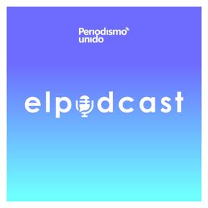 elpodcast - Periodismo Unido