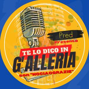 Te Lo Dico In G'Alleria