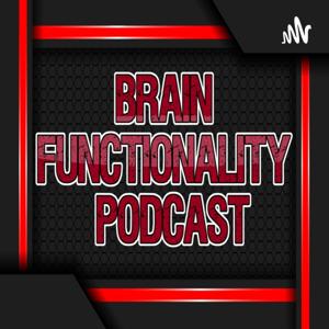 Brain Functionality Podcast