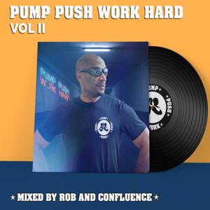 Pump Push Work Hard presented by Rob.