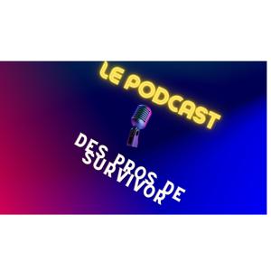 Le podcast des pros de Survivor