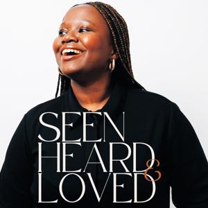 Seen, Heard & Loved with Tafadzwa Penny