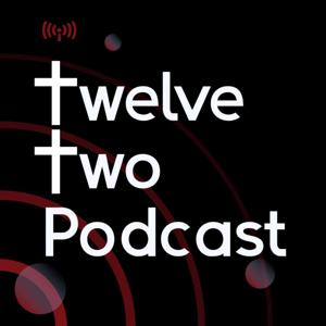 Twelve Two Podcast