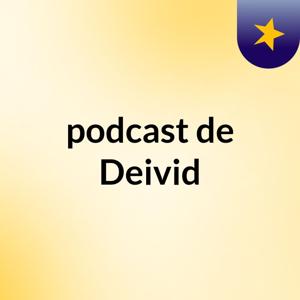 podcast de Deivid