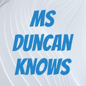 Ms Duncan Knows