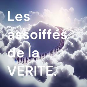Les assoiffés de la VERITE.