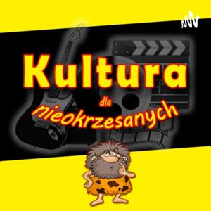 Kultura dla nieokrzesanych / Culture for the unshaven
